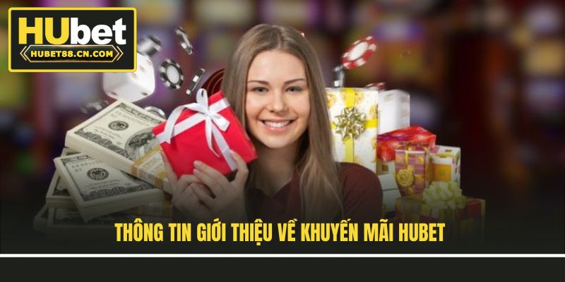 Thông tin giới thiệu về khuyến mãi Hubet